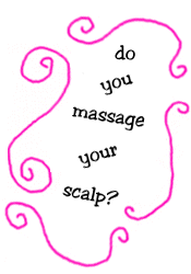 do you massage your scalp?