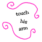 touch his arm