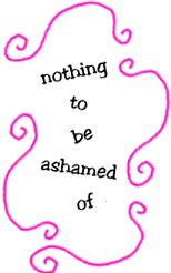 nothing to be ashamed of