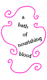 a bath of nourishing blood