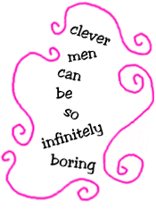 clever men can be so infinitely boring