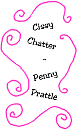 Cissy Chatter ~ Penny Prattle