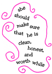 she should make sure that he is clean, honest, and worth while