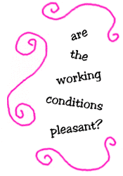 are the working conditions pleasant?