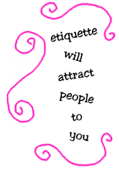 etiquette will attract people to you