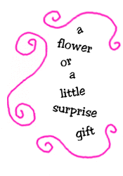a flower or a little surprise gift