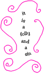 it is a folly and a sin