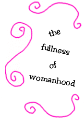 the fullness of womanhood