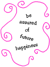 be assured of future happiness