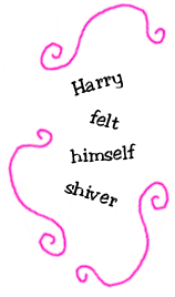 Harry felt himself shiver