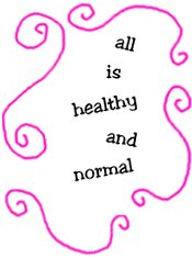 all is healthy and normal