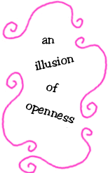 an illusion of openness