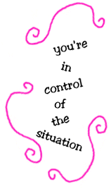 you're in control of the situation