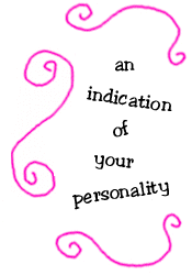 an indication of your personality