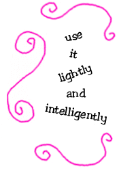 use it lightly and intelligently