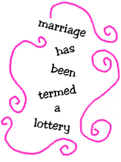 marriage has been termed a lottery