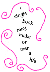 a single book may make or mar a life