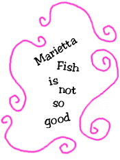 Marietta Fish is not so good