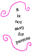 it is not easy for parents