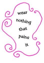 wear nothing that pains it