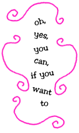 oh, yes, you can, if you want to