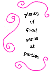 plenty of good sense at parties