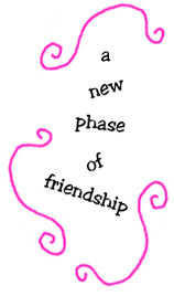 a new phase of friendship
