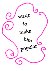 ways to make him popular