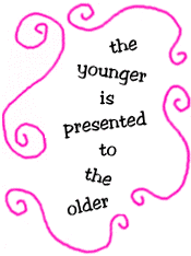 the younger is presented to the older