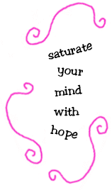 saturate your mind with hope