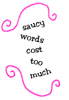 saucy words cost too much