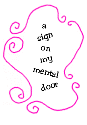 a sign on my mental door