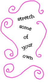 stretch some of your own