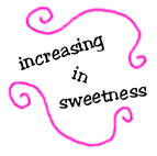 increasing in sweetness