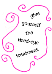 give yourself the tired-eye treatment