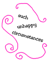 such unhappy circumstances