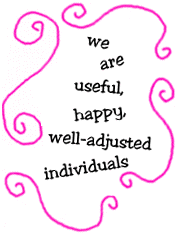 we are useful, happy, well-adjusted individuals