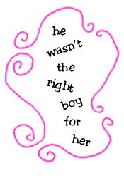 he wasn’t the right boy for her