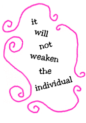 it will not weaken the individual