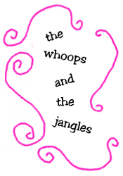 the whoops and the jangles